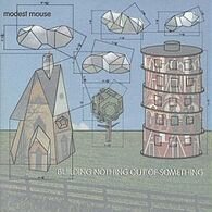 modest.mouse__1999.01.18__BuildingNothingOutOfSomething