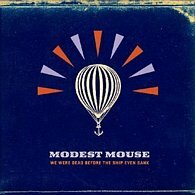 modest.mouse__2007.03.20__WeWereDeadBeforeTheShipEvenSank